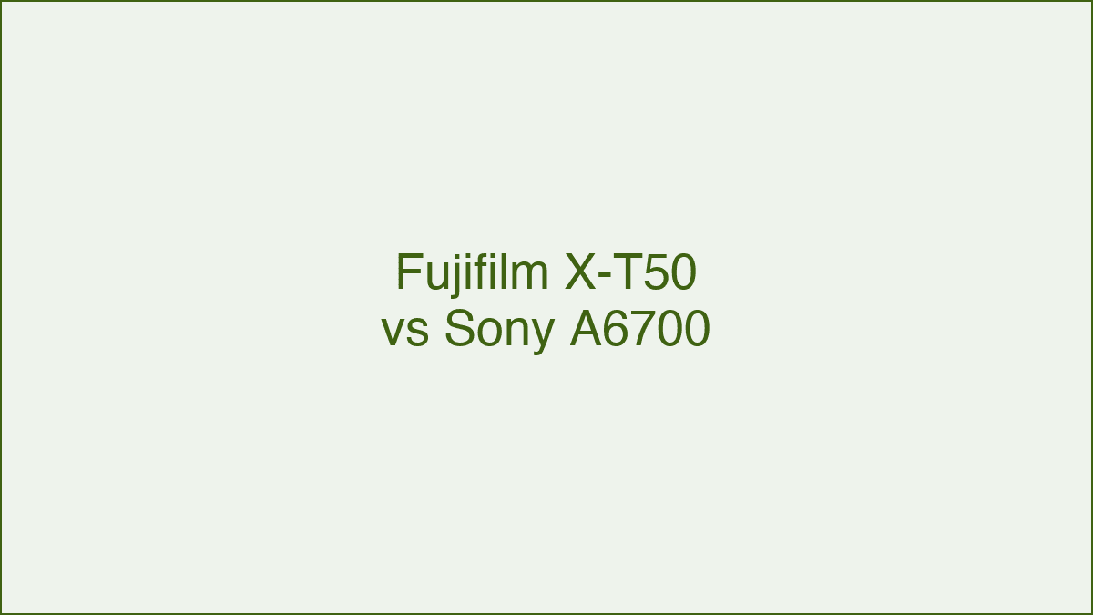 Fujifilm X-T50 vs Sony A6700